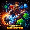 Fight with Monster