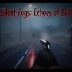 Silent Fogs: Echoes of Evil